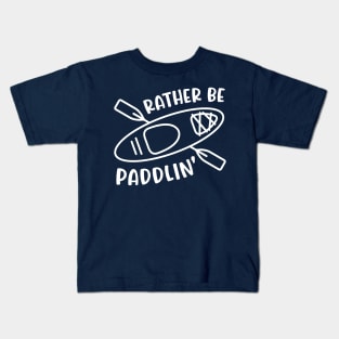 Rather Be Paddlin' Kayaking Kayaker Kids T-Shirt